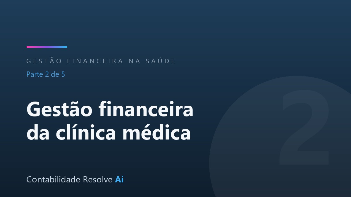 Gestão financeira de clínica médica: como saber para onde vai o seu dinheiro (e fazer ele render)