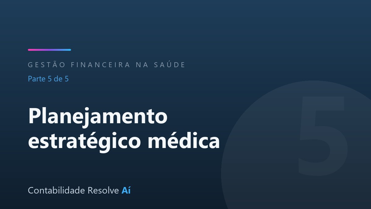 Planejamento estratégico para clínica médica: onde você quer chegar (e como o dinheiro te leva lá)