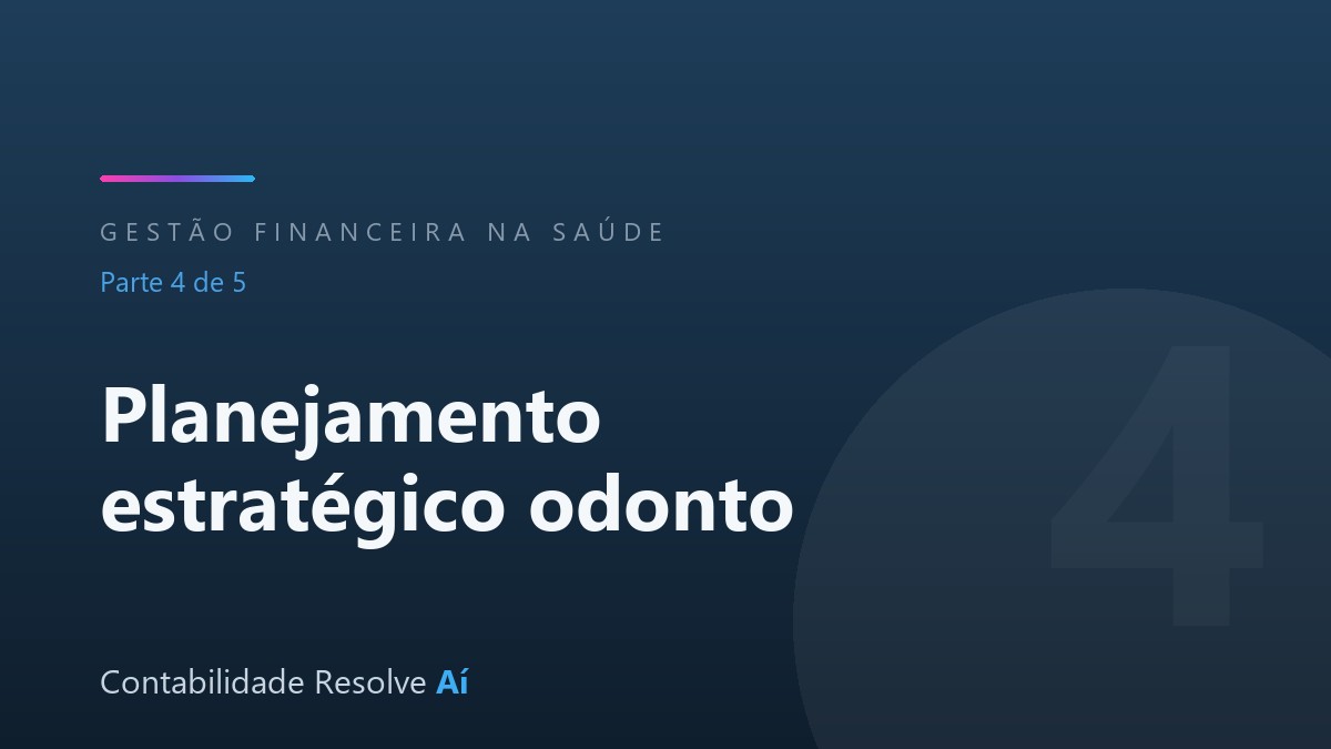 Planejamento estratégico para clínica odontológica: onde você quer chegar (e como o dinheiro te leva lá)
