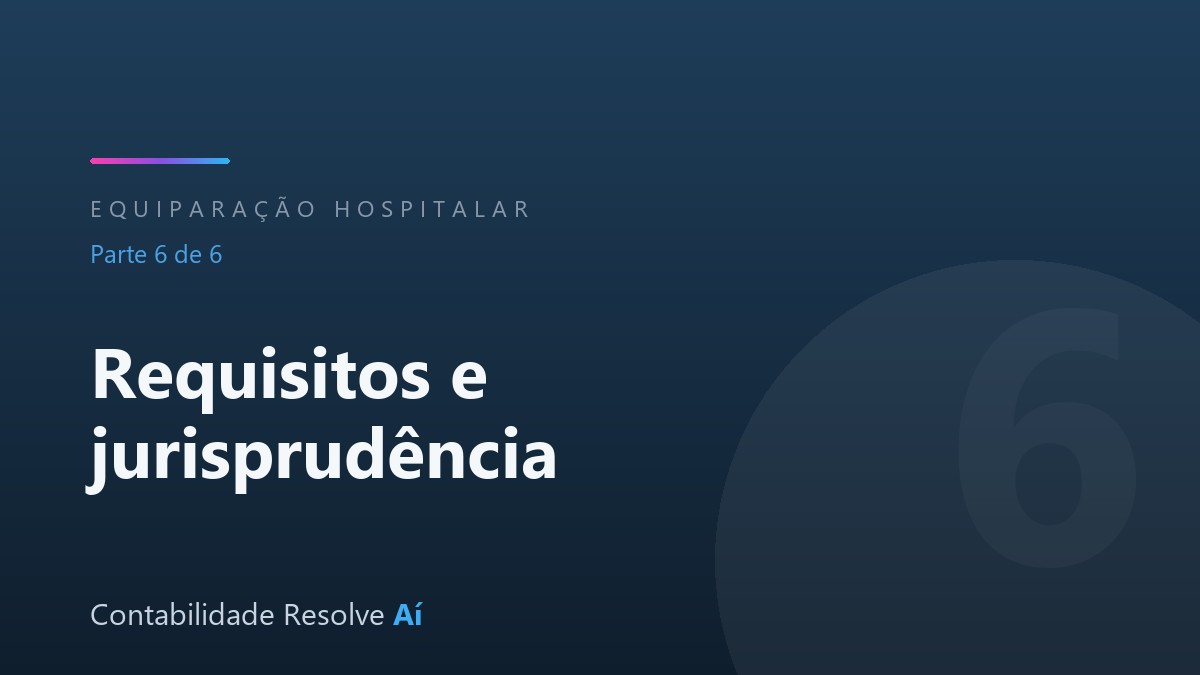 Requisitos e Jurisprudência da Equiparação Hospitalar para Fins Tributários