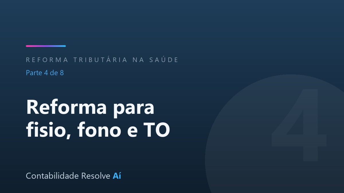 Reforma Tributária para clínicas de fisioterapia, fonoaudiologia e terapia ocupacional: onde geram crédito (e quem pode pagar mais)